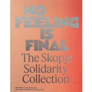 No Feeling is Final. The Skopje Solidarity Collection.