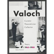 Jiří Valoch - Curator Theoretician Collector / Years 1965–1980