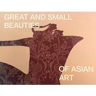 Great and Small Beauties of Asian Art